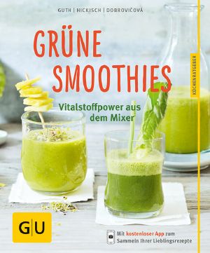 [Gu Küchenratgeber 01] • Grüne Smoothies Vitalstoff · Power aus dem Mixer